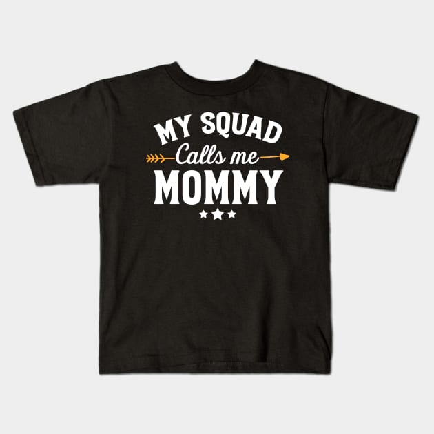 My squad calls me mommy Kids T-Shirt by captainmood